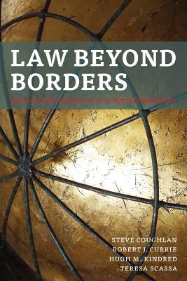 Law Beyond Borders: Extraterritorial Jurisdiction in an Age of Globalization by Coughlan, Steve