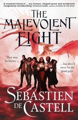 The Malevolent Eight: The Bad, the Worse and the Wicked by De Castell, Sebastien