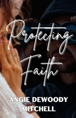 Protecting Faith by Dewoody Mitchell, Angie