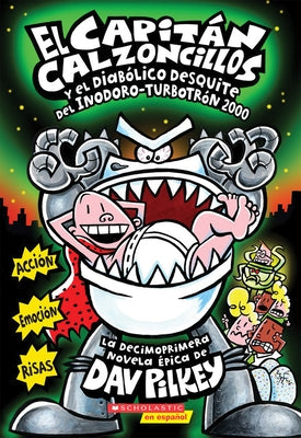 El Capitán Calzoncillos Y El Diabólico Desquite del Inodoro Turbotrón 2000 (Captain Underpants #11) by Pilkey, Dav