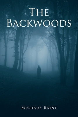 The Backwoods by Raine, Michaux