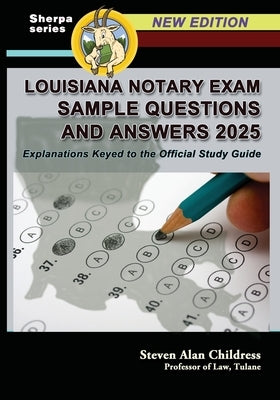 Louisiana Notary Exam Sample Questions and Answers 2025: Explanations Keyed to the Official Study Guide by Childress, Steven Alan