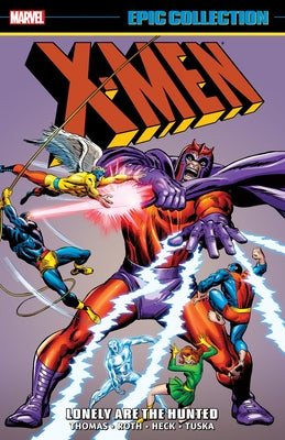 X-Men Epic Collection: Lonely Are the Hunted [New Printing] by Thomas, Roy