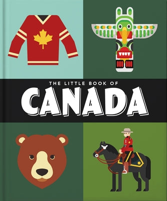 The Little Book of Canada: Mounties, Moose and Maple Syrup by Hippo!