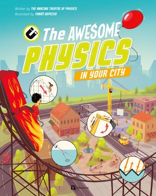 The Awesome Physics in Your City by Amazing Theatre of Physics, The