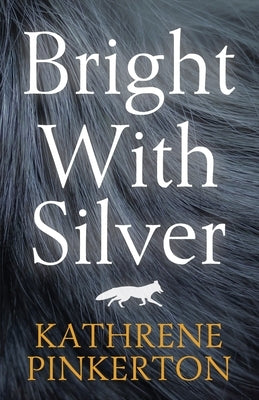 Bright with Silver by Pinkerton, Kathrene