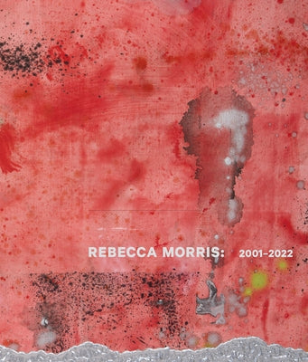 Rebecca Morris: 2001-2022 by Morris, Rebecca