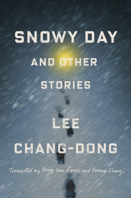 Snowy Day and Other Stories by Chang-Dong, Lee