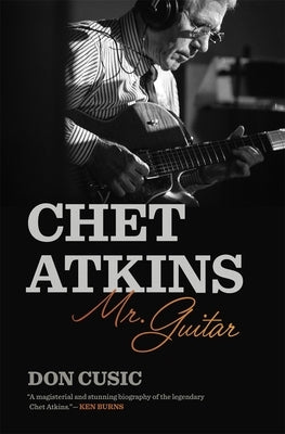 Chet Atkins: Mr. Guitar by Cusic, Don