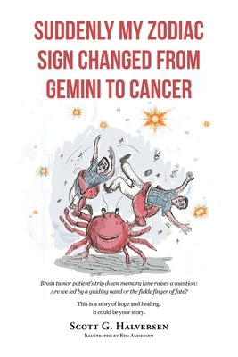 Suddenly My Zodiac Sign Changed from Gemini to Cancer by Halversen, Scott G.