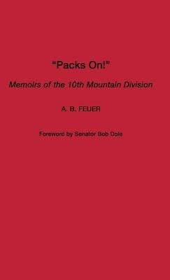 Packs On! Memoirs of the 10th Mountain Division by Feuer, A.