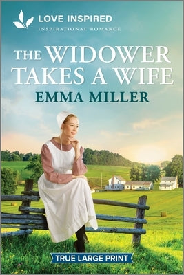 The Widower Takes a Wife: An Uplifting Inspirational Romance by Miller, Emma