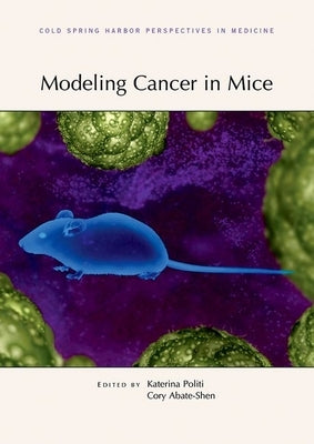 Modeling Cancer in Mice by Politi, Katerina