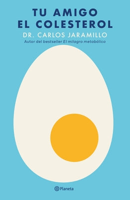 Tu Amigo El Colesterol / Cholesterol Is Your Friend by Jaramillo, Carlos