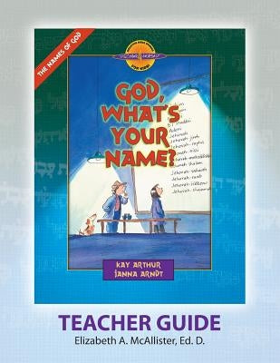 Discover 4 Yourself(r) Teacher Guide: God, What's Your Name? by McAllister, Elizabeth a.