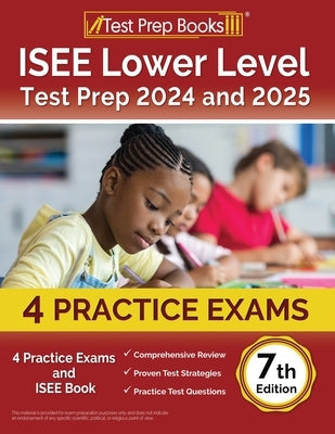 ISEE Lower Level Test Prep 2024 and 2025: 4 Practice Exams and ISEE Book [7th Edition] by Morrison, Lydia