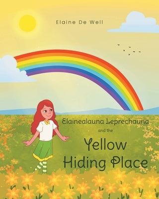 Elainealauna Leprechauna and the Yellow Hiding Place by de Well, Elaine