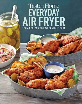 Taste of Home Everyday Air Fryer: 112 Easy Recipes for Weeknight Meals - Features Dinners, Snacks, and Desserts, Paperback by Taste of Home