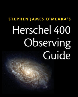Herschel 400 Observing Guide by O'Meara, Steve
