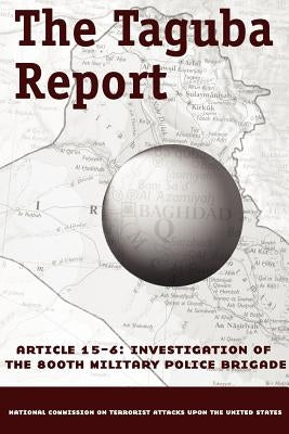 The Taguba Report on Treatment of Abu Ghraib Prisoners in Iraq by Taguba