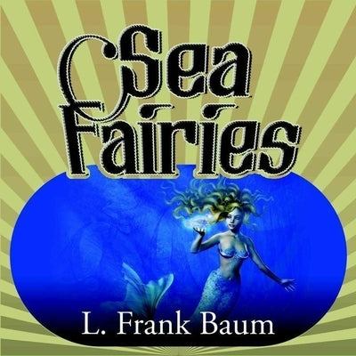 Sea Fairies by Baum, L. Frank