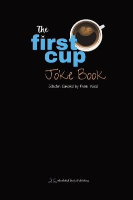 The First Cup Joke Book by Wood, Frank