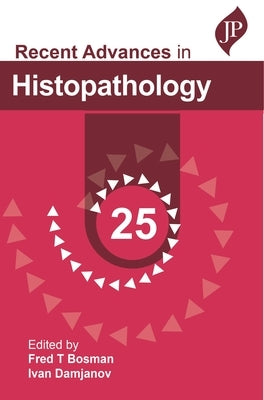 Recent Advances in Histopathology: 25 by Bosman, Fred T.