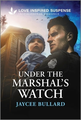 Under the Marshal's Watch by Bullard, Jaycee