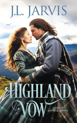 Highland Vow: A Sweet Scottish Historical Romance by Jarvis, J. L.