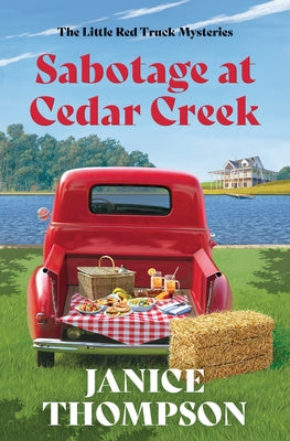 Sabotage at Cedar Creek: Little Red Truck Mysteries #2 Volume 2 by Thompson, Janice