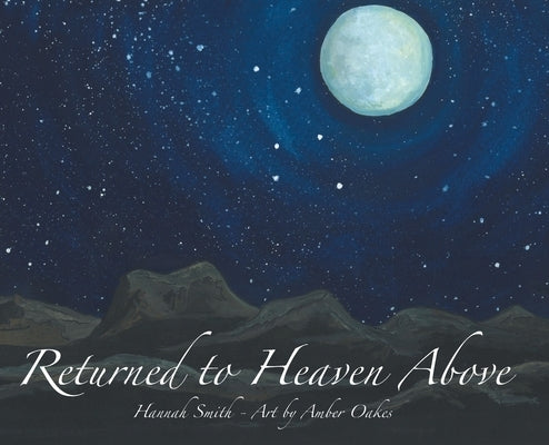 Returned to Heaven Above by Smith, Hannah