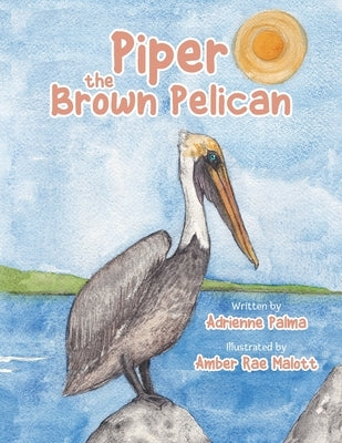 Piper the Brown Pelican by Palma, Adrienne