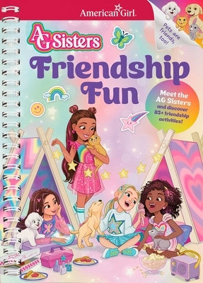 AG Sisters: Friendship Fun: Meet the American Girl Sisters and Discover 85+ Friendship Activities by American Girl