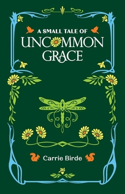 A Small Tale of Uncommon Grace by Birde, Carrie