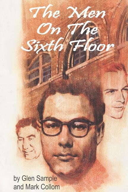 The Men on the Sixth Floor by Sample, Glen W.