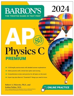 AP Physics C Premium, 2024: 4 Practice Tests + Comprehensive Review + Online Practice by Pelcovits, Robert A.