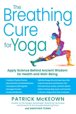 The Breathing Cure for Yoga: Apply Science Behind Ancient Wisdom for Health and Well-Being with a Foreword by James Nestor by McKeown, Patrick