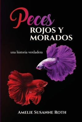 Peces Rojos y Morados by Roth, Amelie Susanne