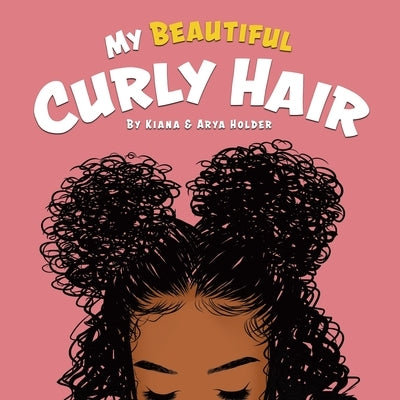 My Beautiful Curly Hair by Holder, Kiana