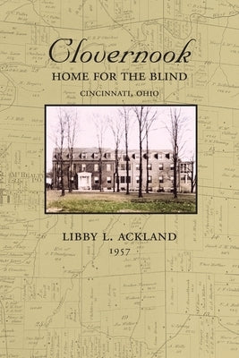 Clovernook: Home for the Blind by Ackland, Libby Lackman