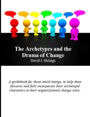 The Archetypes and the Drama of Change by Hulings, David J.