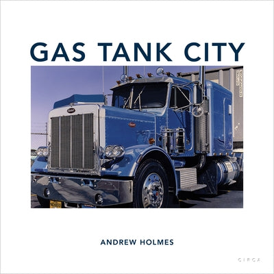 Gas Tank City by Holmes, Andrew