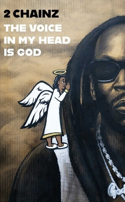 The Voice in My Head Is God by 2. Chainz