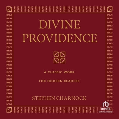 Divine Providence: A Classic Work for Modern Readers by Charnock, Stephen
