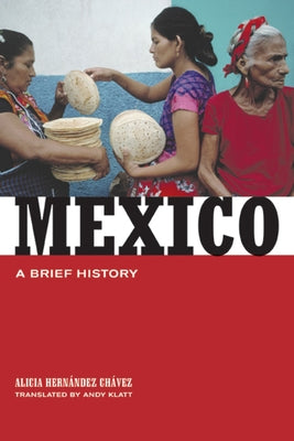 Mexico: A Brief History by Ch&#225;vez, Alicia Hern&#225;ndez