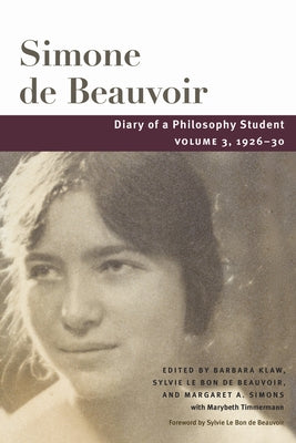 Diary of a Philosophy Student: Volume 3, 1926-30 Volume 3 by Beauvoir, Simone De