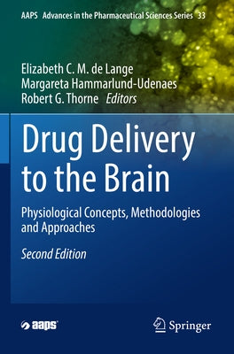 Drug Delivery to the Brain: Physiological Concepts, Methodologies and Approaches by de Lange, Elizabeth C. M.