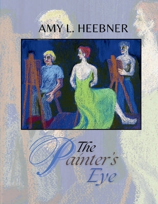 Painters Eye by Heebner, Amy L.