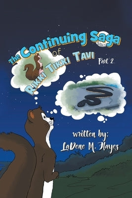 The Continuing Saga of Rikki Tikki Tavi Part 2 by Hayes, Ladene M.