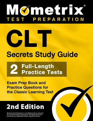 Clt Secrets Study Guide: Exam Prep Book and Practice Questions for the Classic Learning Test [2nd Edition] by Matthew Bowling